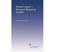 Annual report - Missouri Botanical Garden