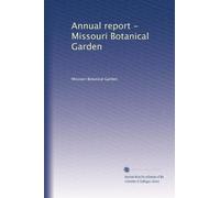Annual report - Missouri Botanical Garden