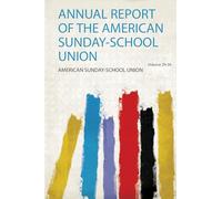 Annual Report of the American Sunday-School Union (Volume 29)