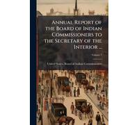 Annual Report of the Board of Indian Commissioners to the Secretary of the Interior ...