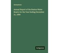 Annual Report of the Boston Water Board, for the Year Ending December 31, 1890
