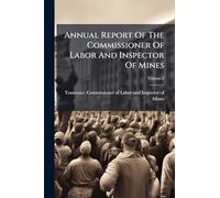 Annual Report Of The Commissioner Of Labor And Inspector Of Mines