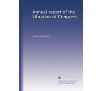 Annual report of the Librarian of Congress