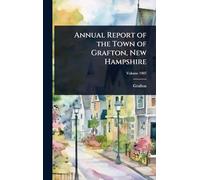 Annual Report of the Town of Grafton, New Hampshire