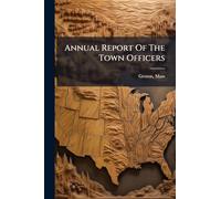 Annual Report Of The Town Officers