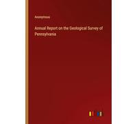 Annual Report on the Geological Survey of Pennsylvania