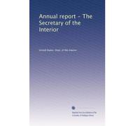 Annual report - The Secretary of the Interior