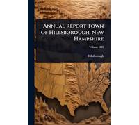 Annual Report Town of Hillsborough, New Hampshire