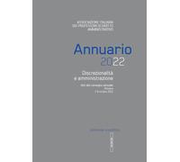 Annuario 2022. Discrezionalità e amministrazione. Atti del convegno annuale, Bologna 7-8 ottobre 2022