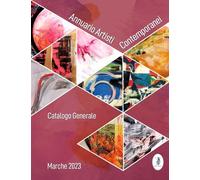 Annuario artisti contemporanei. Marche 2023. Catalogo generale -