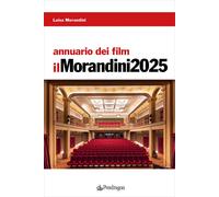Annuario dei film. Il Morandini 2025 - Morandini Luisa