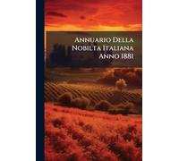 Annuario Della Nobilta Italiana Anno 1881