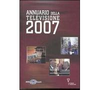 Annuario della televisione 2007. Ediz. illustrata