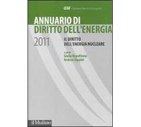 Annuario di diritto dell'energia 2011. Il diritto dell'energia nucleare