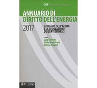 Annuario di diritto dell'energia 2017. Il regime dell'acqua e la regolazione dei servizi idrici