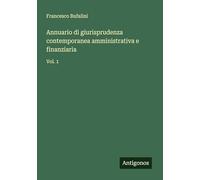 Annuario di giurisprudenza contemporanea amministrativa e finanziaria: Vol. 1