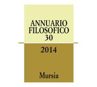 Annuario filosofico. Vol. 30 - 2015 - Ugo Mursia Editore