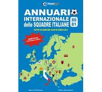Annuario internazionale delle squadre italiane 1980-1981. Tutte le gare dei club di serie A-B-C