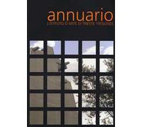 Annuario. L'Istituto d'arte di Trieste 1955-2005