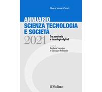 Annuario scienza tecnologia e società. Tra pandemia e tecnologie digitali (2021)