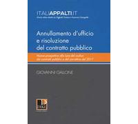 Annullamento d'ufficio e risoluzione del contratto pubblico. Nuove prospettive alla luce del codice dei contratti pubblici e del correttivo del 2017