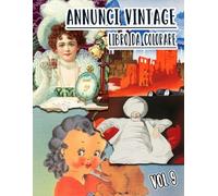 Annunci Vintage Libro Da Colorare: Vol. 9 Di Vecchie Pubblicità, Promozioni Di Libri E Copertine Di Riviste Nostalgiche, Marketing Classici. Pagine Da Colorare Di Alta Qualità Per Adulti E Adolescenti. Per Divertimento Rilassante E Alleviare Lo Stress