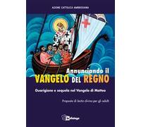 Annunciando il Vangelo del Regno. Guarigione e sequela nel Vangelo di Matteo. Proposta di lectio divina per gli adulti
