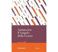 Annunciare il Vangelo della Grazia. Vol. 5