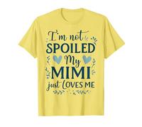 Annuncio Nipote I'm Not Spoiled MyMimi Just Loves Me Maglietta