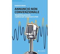 Annuncio non convenzionale. Storytelling pastorale e podcast per comunicare la fede