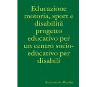 Annunziata Muro Educazione motoria, sport e disabilità progetto educ (Tascabile)