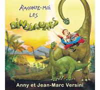 Anny et Jean-Marc Versini - Raconte-moi les Dinosaures - Conte musical