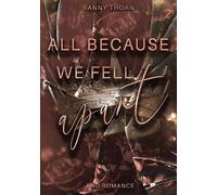 Anny Thorn All Because We Fell Apart: Limitierte Farbschnittausgabe (Tascabile)