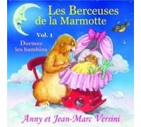 Anny Versini & Jean-Marc Versini - Les Berceuses De La Marmotte /Vol.1 : Dormez Les Bambins