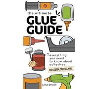 Annye Driscoll The Ultimate Glue Guide (Tascabile)
