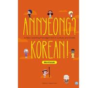 Annyeong? Korean! Volume 1_workbook: A New Learning Paradigm rich in Culture and Stories