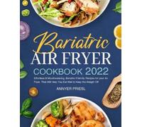 Annyer Priesl Bariatric Air Fryer Cookbook 2022 (Tascabile)