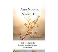¡Año Nuevo, Nuevo Tú!: Devocional de 30 Días de Transformación en Dios: 2