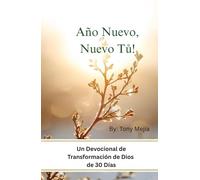 Año Nuevo, Nuevo Tú!: Un Devocional De Transformación De Dios De 30 Días
