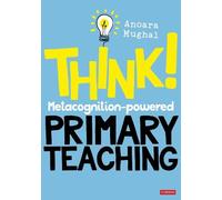 Anoara Mughal Think: Metacognition-powered Primary Teaching (Tascabile)