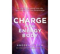 Anodea Judith, Ph.D. Charge and the Energy Body (Tascabile)