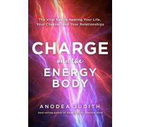 Anodea Judith, Ph.D. Charge and the Energy Body (Tascabile)