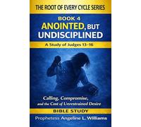 Anointed, But Undisciplined: A Study of Judges 13-16