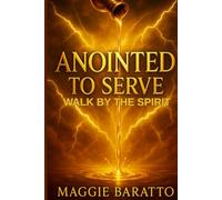 ANOINTED TO SERVE: WALK BY THE SPIRIT