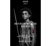 ANOK I: Bevor die Wörter kamen