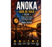 Anoka Guía de viaje 2026: Explora el centro histórico, los senderos ribereños, la gastronomía local, joyas ocultas y excursiones de un día fáciles a ... Gemelas en la capital mundial de Halloween.