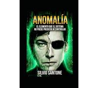Anomalía: El elemento que el sistema no puede predecir ni controlar