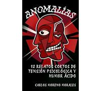 ANOMALÍAS: 12 relatos cortos de tensión psicológica y humor ácido