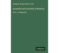 Anomalies and Curiosities of Medicine: Part 1 - in large print