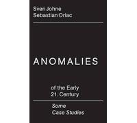 Anomalies of the Early 21st Century / Some Case Studies (Tascabile)